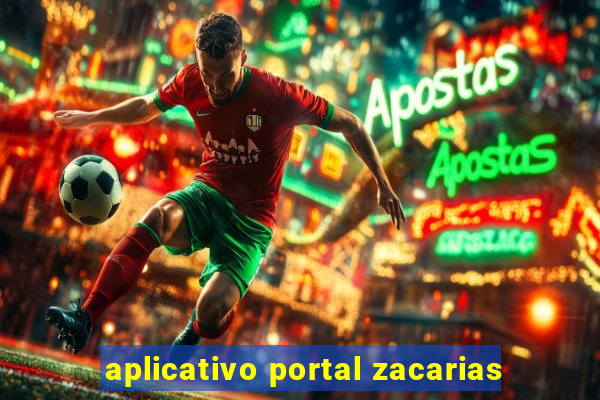 aplicativo portal zacarias